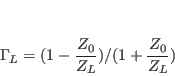 \begin{displaymath}
\Gamma_{L} & = & (1-\frac{Z_{0}}{Z_{L}})/(1+\frac{Z_{0}}{Z_{L}}) \nonumber
\end{displaymath}